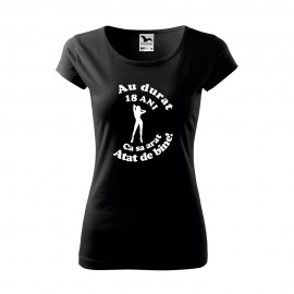 Tricou - AU DURAT 18 ANI - dama