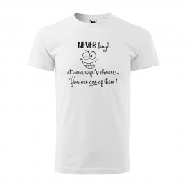 Tricou - NEVER LAUGH
