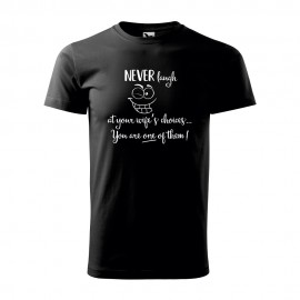 Tricou - NEVER LAUGH